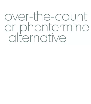 over-the-counter phentermine alternative