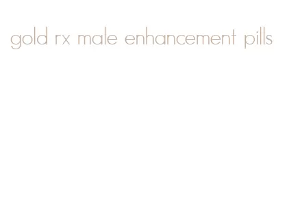 gold rx male enhancement pills
