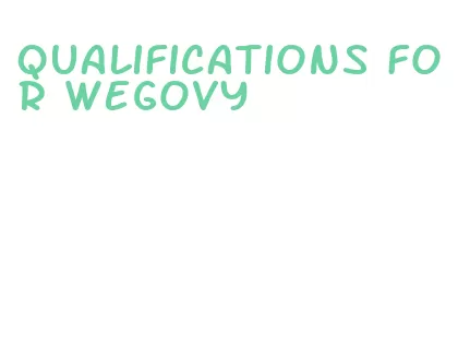 qualifications for wegovy