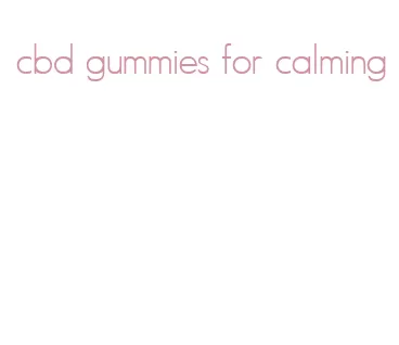 cbd gummies for calming