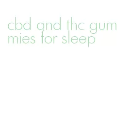 cbd and thc gummies for sleep