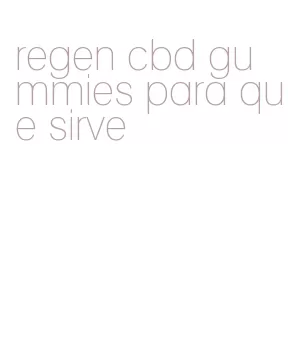 regen cbd gummies para que sirve