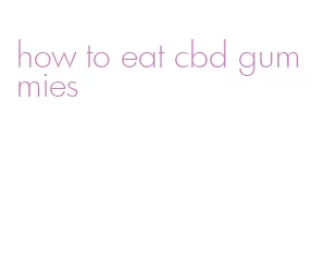 how to eat cbd gummies