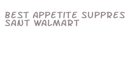 best appetite suppressant walmart