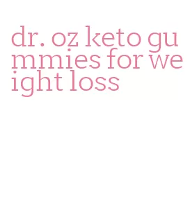 dr. oz keto gummies for weight loss