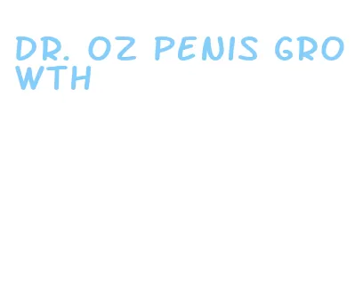 dr. oz penis growth