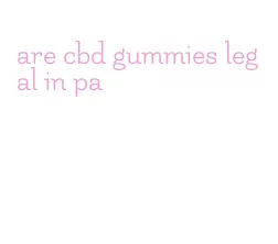 are cbd gummies legal in pa