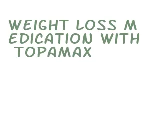 weight loss medication with topamax
