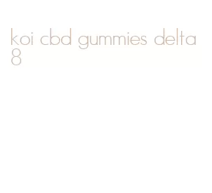 koi cbd gummies delta 8