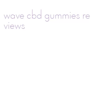 wave cbd gummies reviews