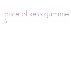 price of keto gummies