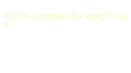 biotin gummies for weight loss