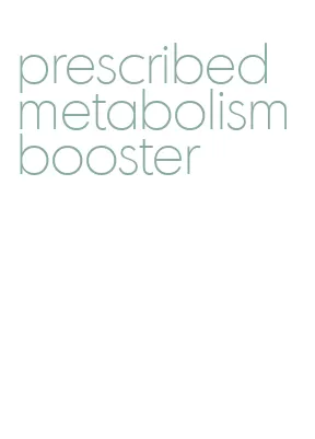 prescribed metabolism booster