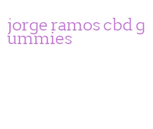 jorge ramos cbd gummies
