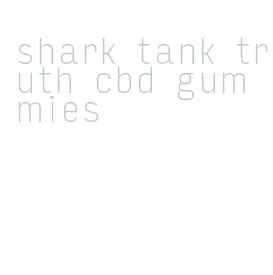 shark tank truth cbd gummies