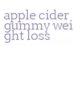 apple cider gummy weight loss