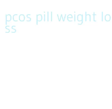 pcos pill weight loss