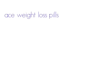 ace weight loss pills