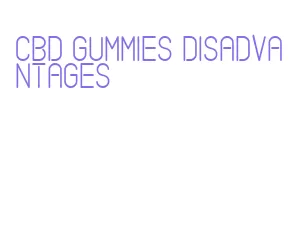 cbd gummies disadvantages