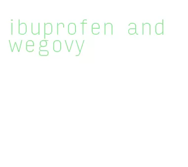 ibuprofen and wegovy