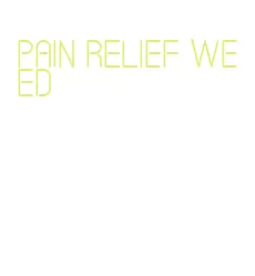 pain relief weed
