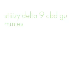 stiiizy delta 9 cbd gummies