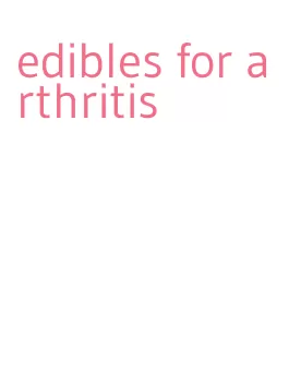 edibles for arthritis
