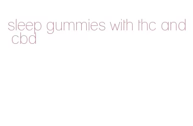 sleep gummies with thc and cbd
