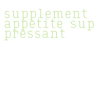 supplement appetite suppressant