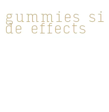 gummies side effects