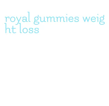royal gummies weight loss