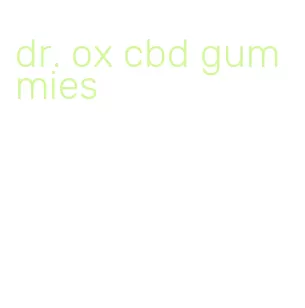 dr. ox cbd gummies