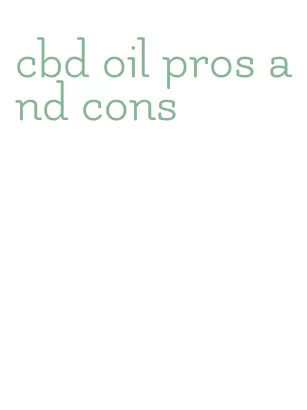 cbd oil pros and cons
