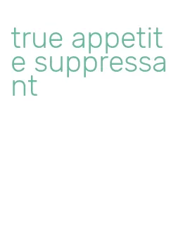 true appetite suppressant