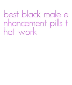 best black male enhancement pills that work