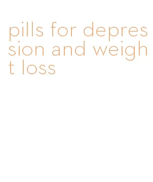 pills for depression and weight loss