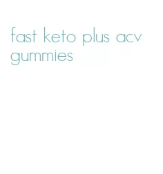 fast keto plus acv gummies