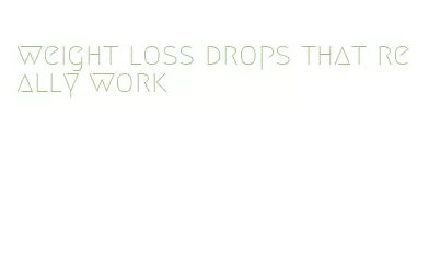 weight loss drops that really work