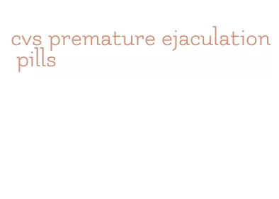 cvs premature ejaculation pills