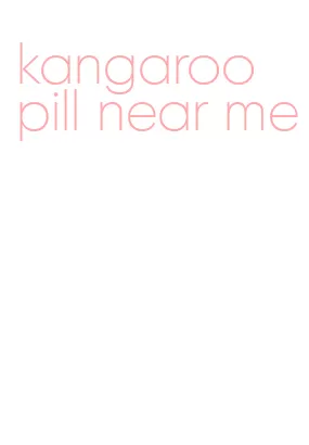 kangaroo pill near me