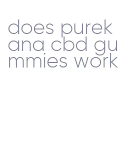 does purekana cbd gummies work