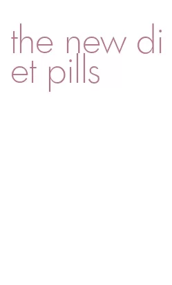 the new diet pills