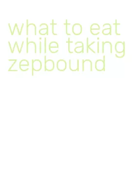 what to eat while taking zepbound