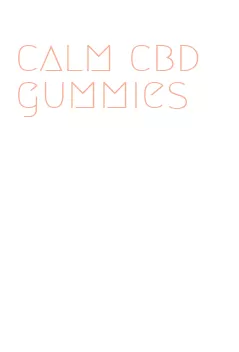 calm cbd gummies