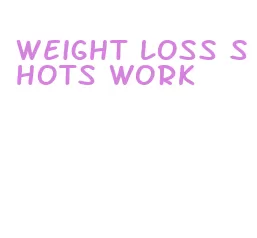 weight loss shots work