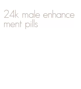 24k male enhancement pills