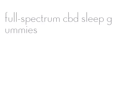 full-spectrum cbd sleep gummies
