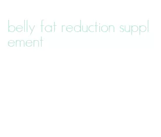 belly fat reduction supplement