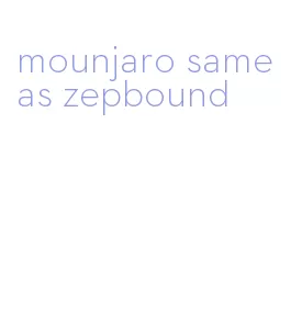 mounjaro same as zepbound