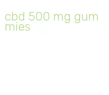 cbd 500 mg gummies